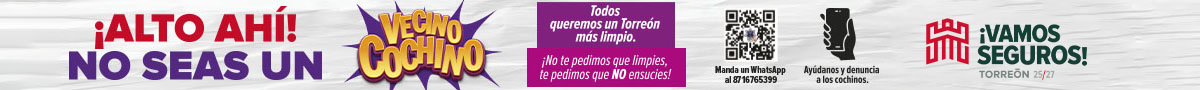 ¡Alto ahí! No seas un vecino cochino. Todos queremos un Torreón más limpio.